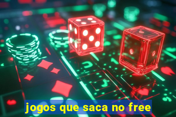 jogos que saca no free